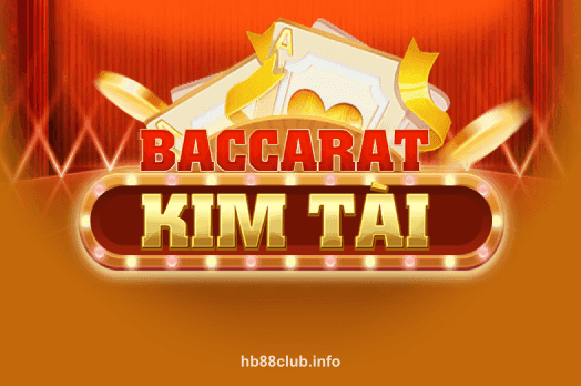 Baccarat Kim Tài tại hb88club